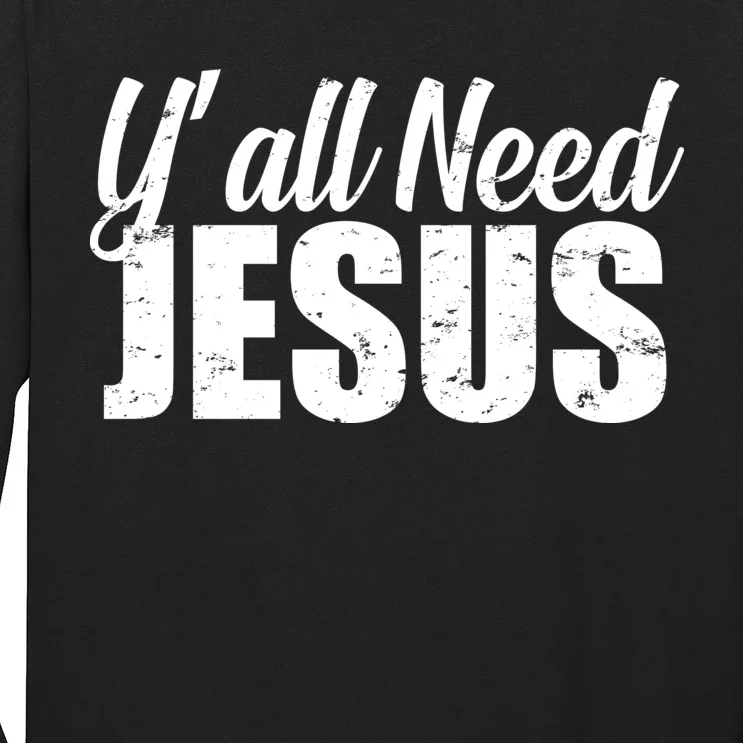 Yall Need Jesus Long Sleeve Shirt