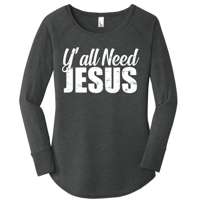 Yall Need Jesus Women's Perfect Tri Tunic Long Sleeve Shirt