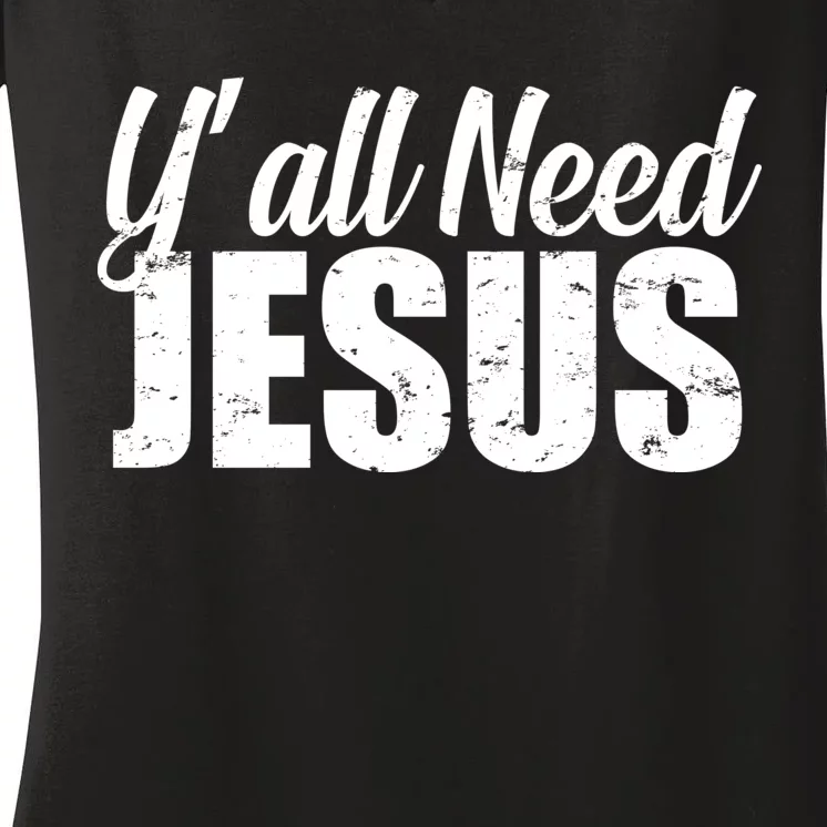 Yall Need Jesus Women's V-Neck T-Shirt