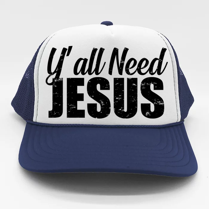 Yall Need Jesus Trucker Hat