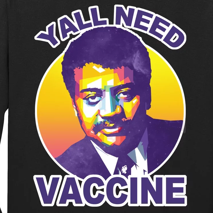 Yall Need Vaccine Degrasse Tall Long Sleeve T-Shirt