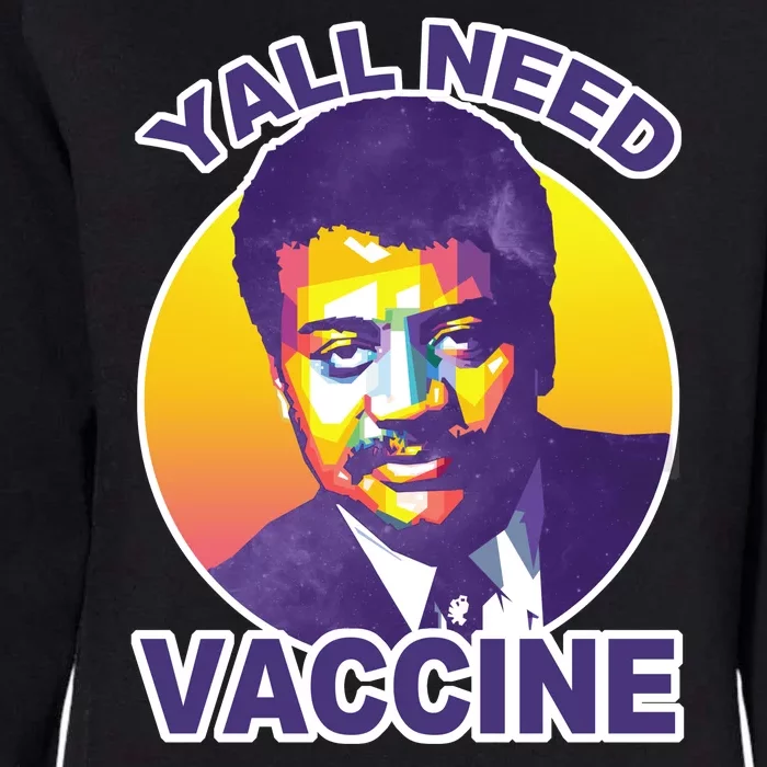 Yall Need Vaccine Degrasse Womens California Wash Sweatshirt