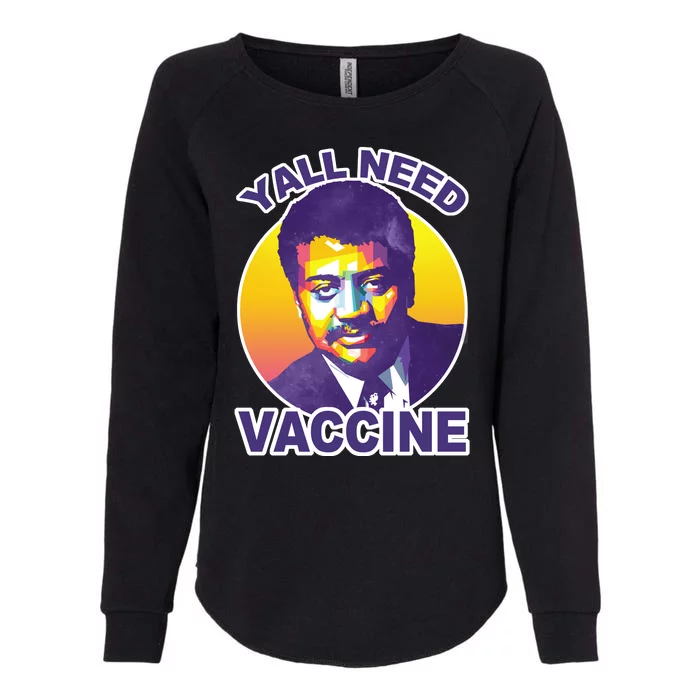 Yall Need Vaccine Degrasse Womens California Wash Sweatshirt