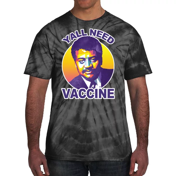 Yall Need Vaccine Degrasse Tie-Dye T-Shirt