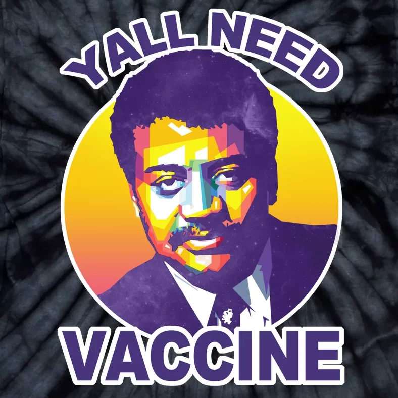 Yall Need Vaccine Degrasse Tie-Dye T-Shirt