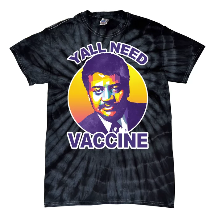 Yall Need Vaccine Degrasse Tie-Dye T-Shirt