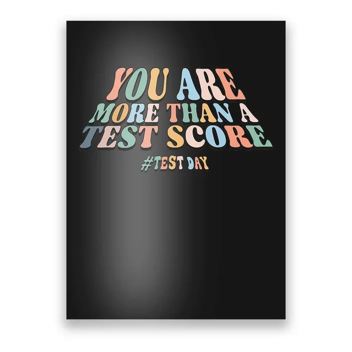 You Are More Than A Test Score. Groovy Test Day Teacher Poster