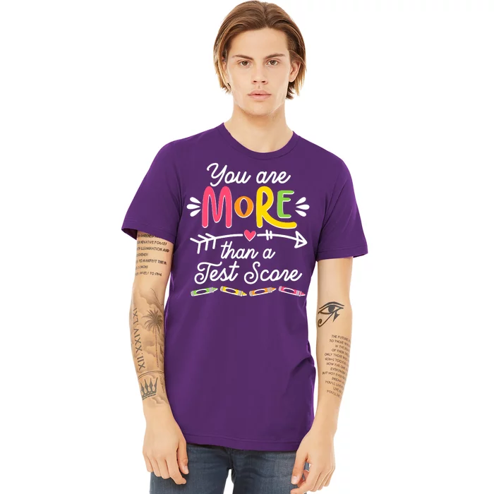 You Are More Than Your Test Score Premium T-Shirt