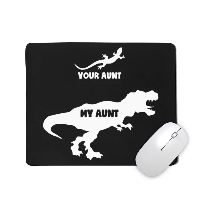 Your Aunt My Aunt Funny Nephew Niece Auntie Matching Mousepad