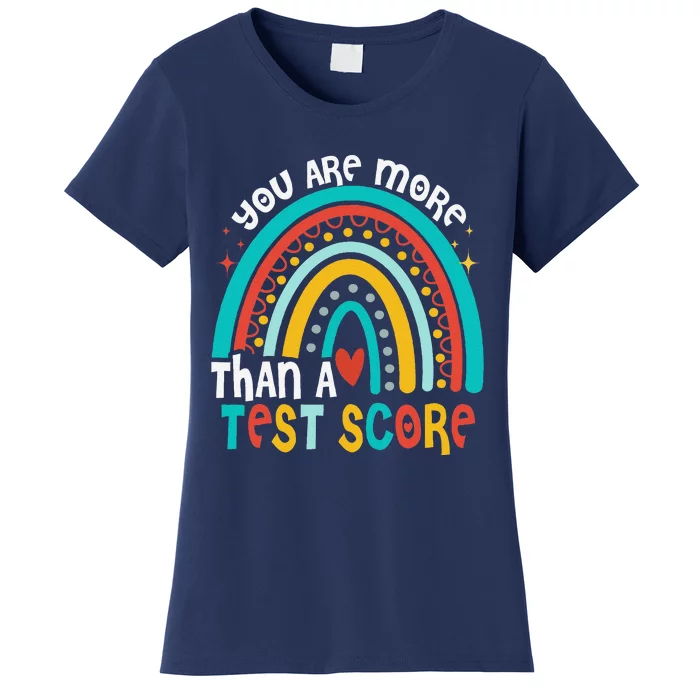 You Are More Than A Test Score Cool Rainbow Test Day Teacher Women's T-Shirt