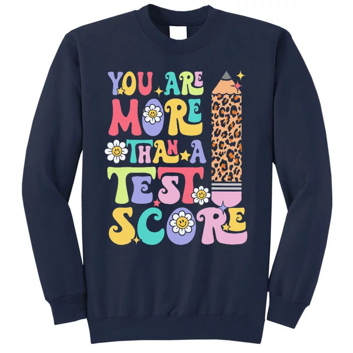 You Are More Than A Test Score Teacher Testing Day Groovy Tall Sweatshirt