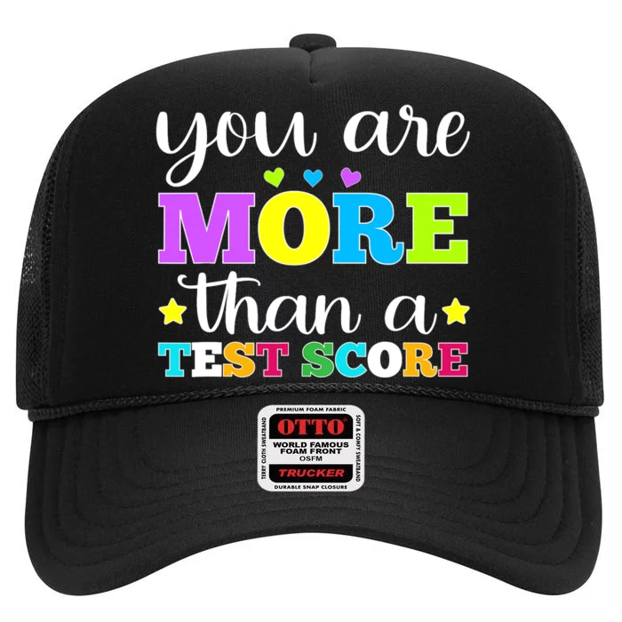 You Are More Than A Test Score Teacher Testing Day High Crown Mesh Trucker Hat