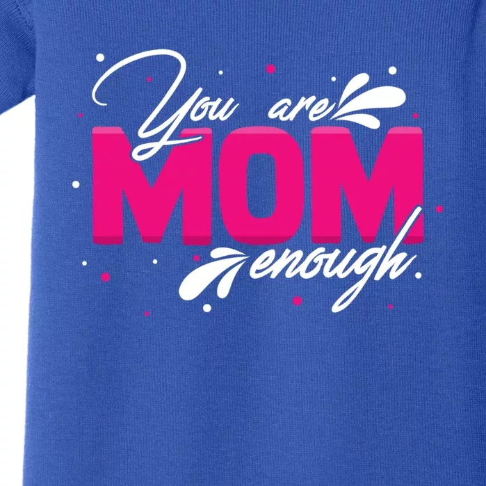 You Are Mom Enough Gift Baby Bodysuit