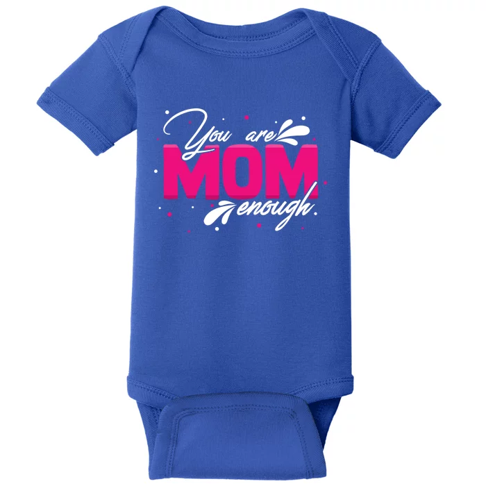 You Are Mom Enough Gift Baby Bodysuit