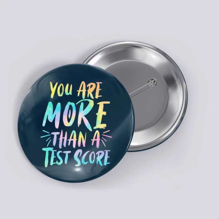 You Are More Than A Test Score Design For A Test Day Teacher Button