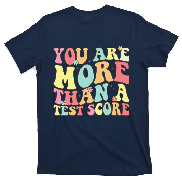 You Are More Than A Test Score Groovy Teacher Test Day T-Shirt