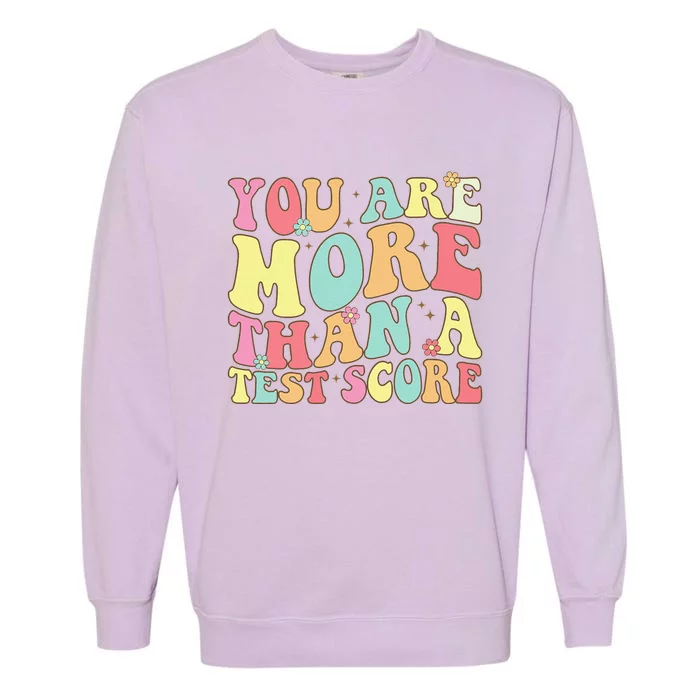 You Are More Than A Test Score Groovy Teacher Test Day Garment-Dyed Sweatshirt