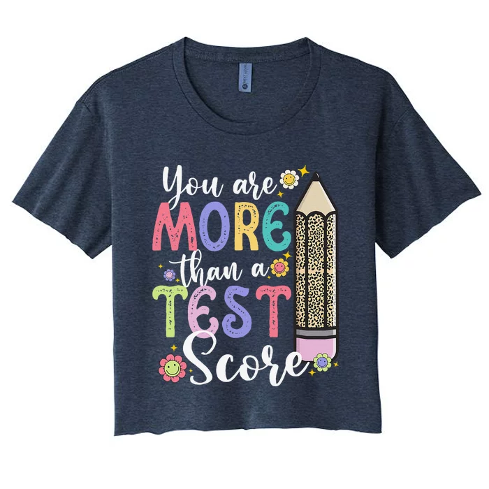 You Are More Than A Test Score Teacher Test Day Women's Crop Top Tee