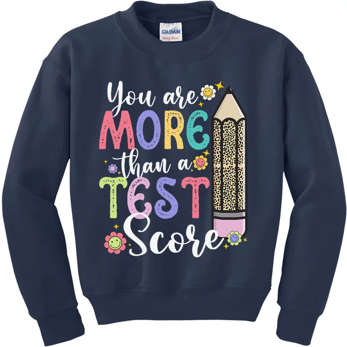 You Are More Than A Test Score Teacher Test Day Kids Sweatshirt