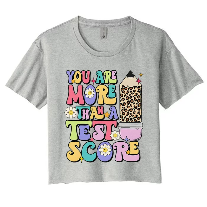 You Are More Than A Test Score Teacher Testing Test Day Women's Crop Top Tee