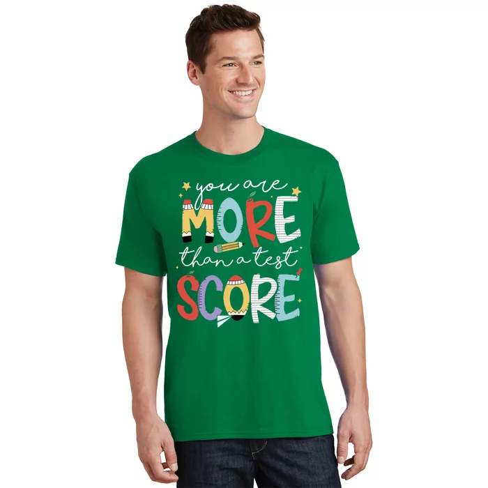 You Are More Than A Test Score Test Day Staar Testing T-Shirt