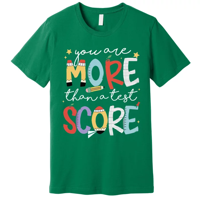 You Are More Than A Test Score Test Day Staar Testing Premium T-Shirt