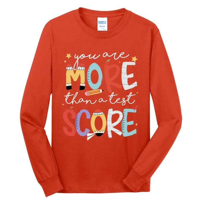 You Are More Than A Test Score Test Day Staar Testing Tall Long Sleeve T-Shirt