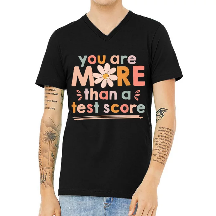 You Are More Than A Test Score Teacher Testing Day V-Neck T-Shirt