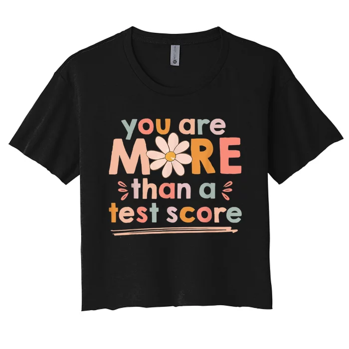 You Are More Than A Test Score Teacher Testing Day Women's Crop Top Tee