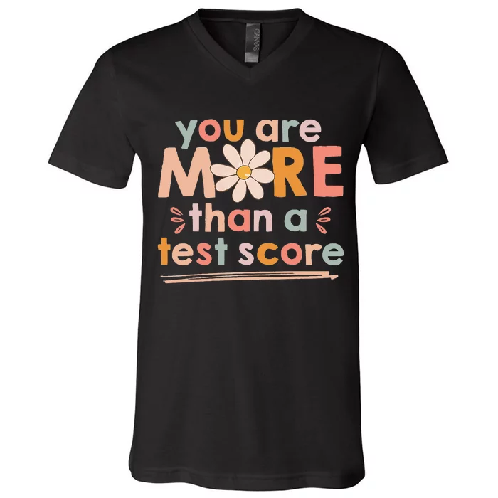 You Are More Than A Test Score Teacher V-Neck T-Shirt