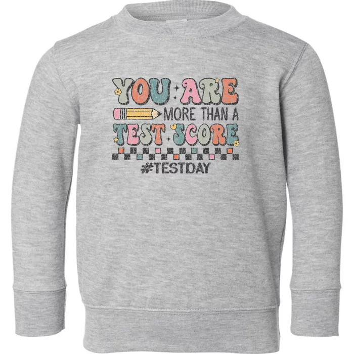 You Are More Than A Test Score Funny Test Day For Teacher Toddler Sweatshirt