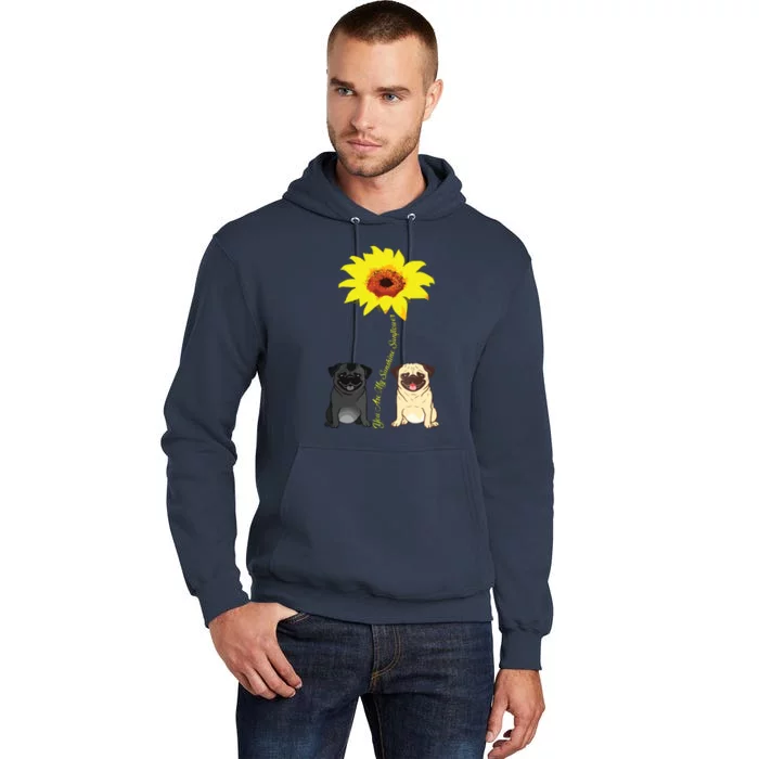 You Are My Sunshine Sunflower Pug Gift Tall Hoodie