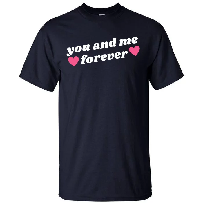 You And Me Forever Heart Tall T-Shirt