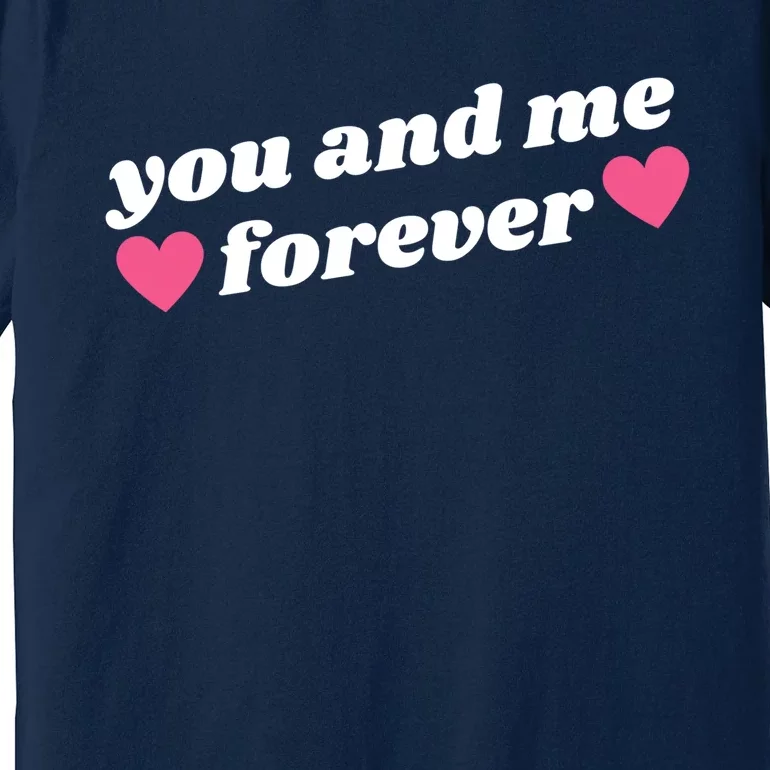 You And Me Forever Heart Premium T-Shirt