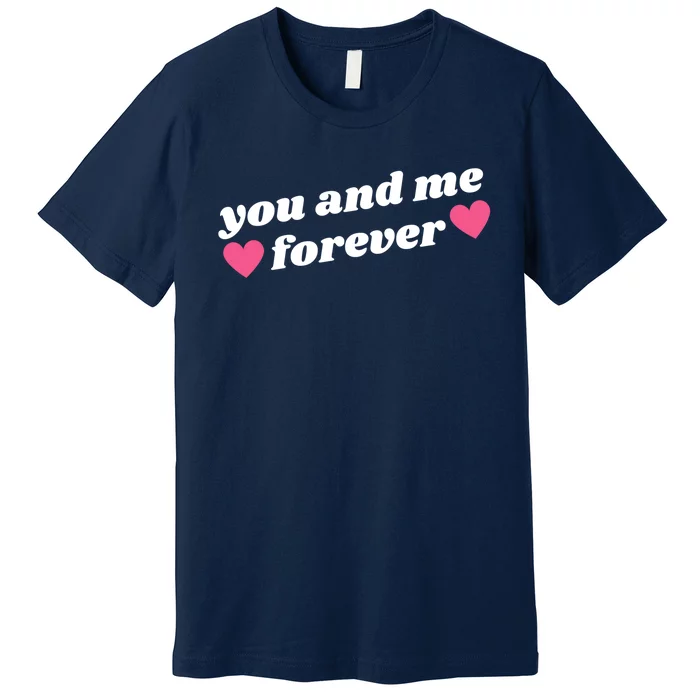 You And Me Forever Heart Premium T-Shirt