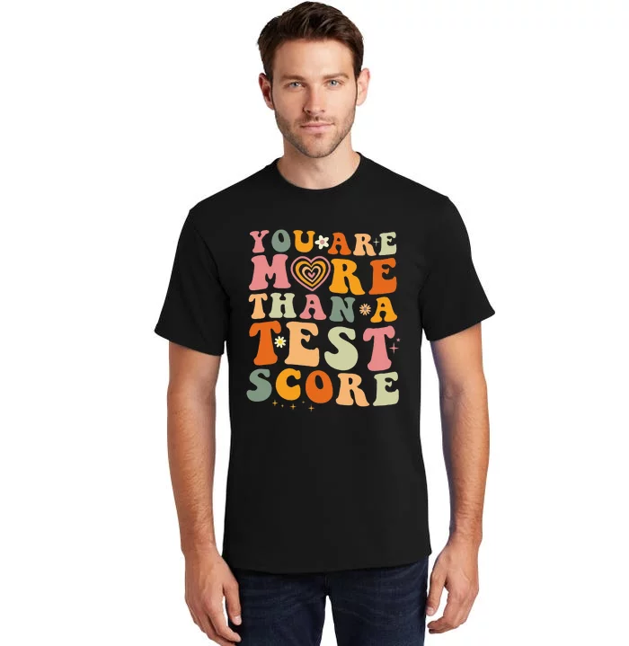 You Are More Than A Test Score Teacher Testing Test Day Tall T-Shirt