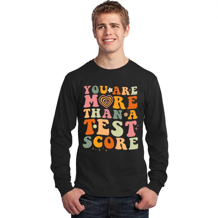 You Are More Than A Test Score Teacher Testing Test Day Tall Long Sleeve T-Shirt