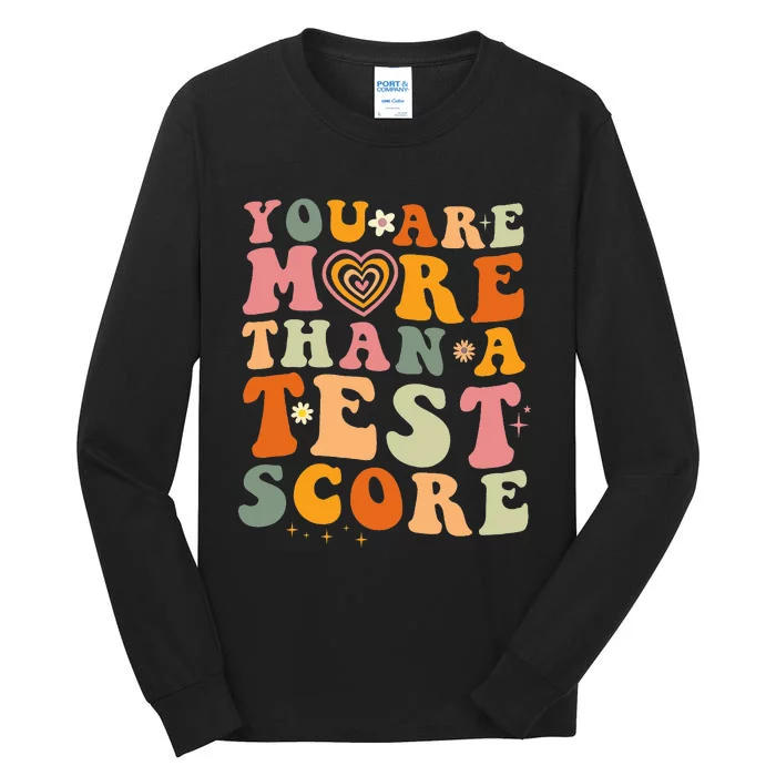 You Are More Than A Test Score Teacher Testing Test Day Tall Long Sleeve T-Shirt