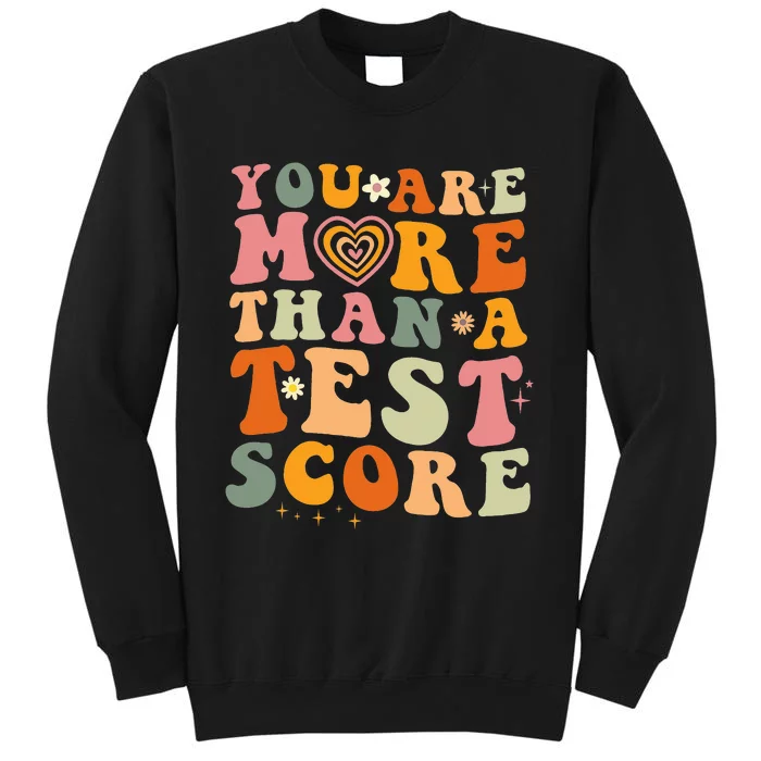 You Are More Than A Test Score Teacher Testing Test Day Tall Sweatshirt