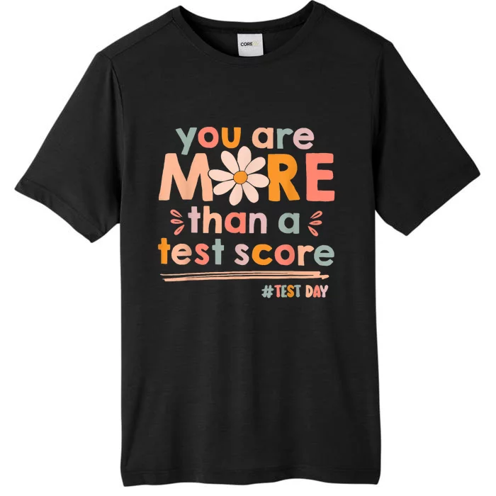 You Are More Than A Test Score Teacher Testing Test Day ChromaSoft Performance T-Shirt