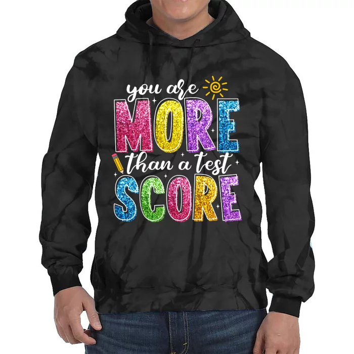 You Are More Than A Test Score Test Day Tie Dye Hoodie