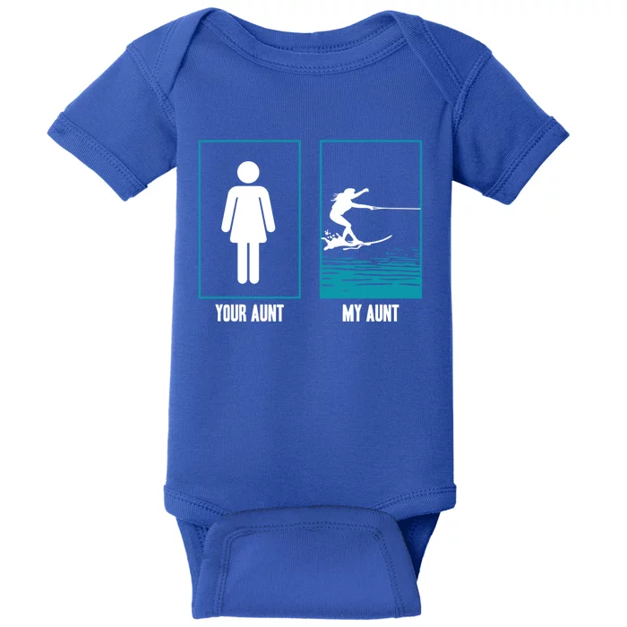 Your Aunt My Aunt Water Skiing Beachsports Wave Lover Gift Baby Bodysuit