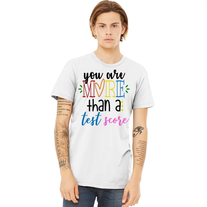 You Are More Than A Test Score Premium T-Shirt