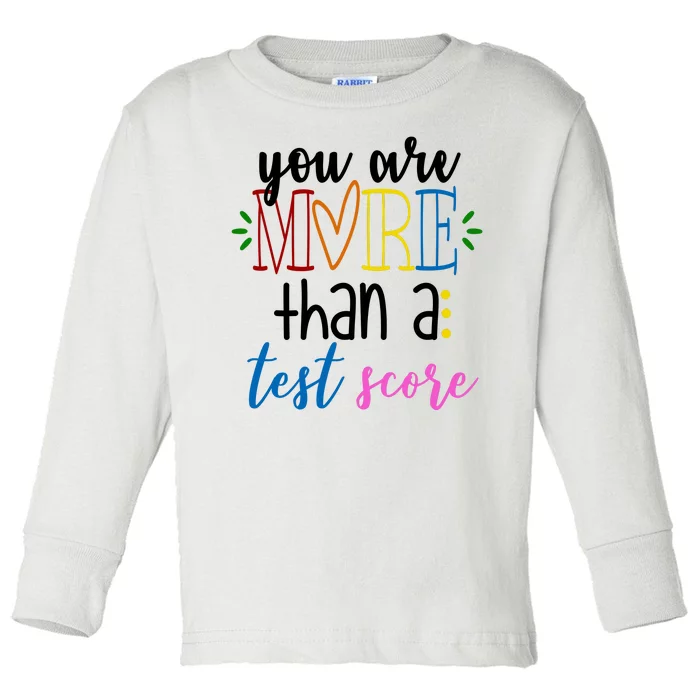 You Are More Than A Test Score Toddler Long Sleeve Shirt