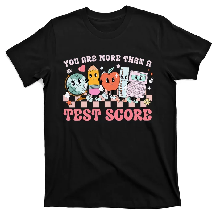 You Are More Than A Test Score Teacher T-Shirt