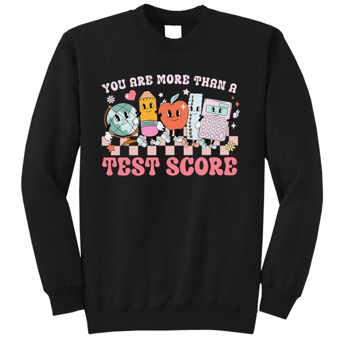 You Are More Than A Test Score Teacher Tall Sweatshirt