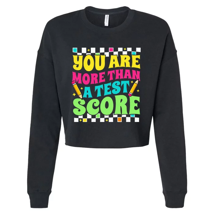 You Are More Than a Test Score Test Day Teacher Testing Day Cropped Pullover Crew