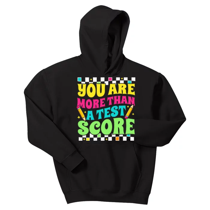 You Are More Than a Test Score Test Day Teacher Testing Day Kids Hoodie