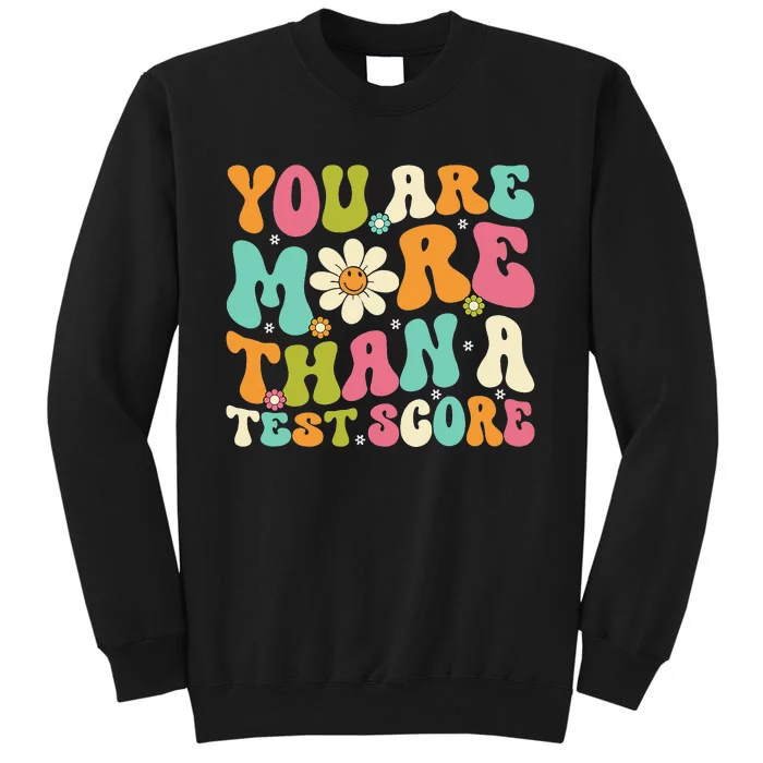 You Are More Than A Test Score Testing Day Teacher Student Tall Sweatshirt