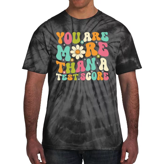 You Are More Than A Test Score Testing Day Teacher Student Tie-Dye T-Shirt